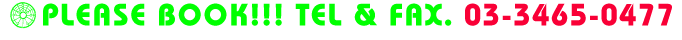 Please book !!! TEL & FAX. 03-3465-0477